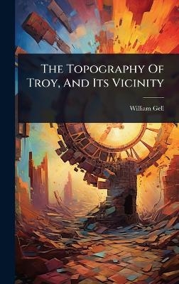 The Topography Of Troy, And Its Vicinity