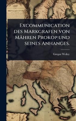 Excommunication des Markgrafen von M&auml;hren Prokop und seines Anhanges. - Gregor Wolny