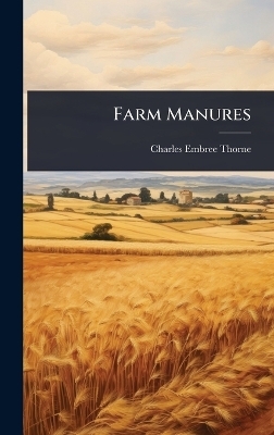 Farm Manures - Charles Embree Thorne