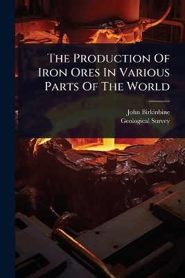 The Production Of Iron Ores In Various Parts Of The World