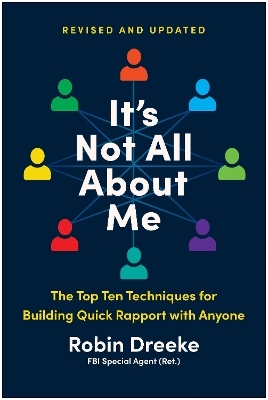 It's Not All About Me, Revised and Updated Edition - Robin Dreeke