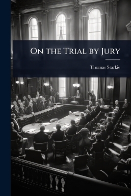 On the Trial by Jury - Thomas Starkie
