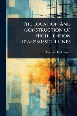 The Location And Construction Of High Tension Transmission Lines