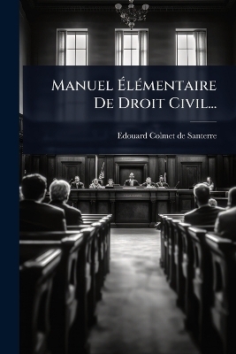 Manuel ÃlÃ(c)mentaire De Droit Civil...