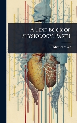 A Text Book of Physiology, Part 1