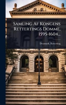 Samling Af Kongens Rettertings Domme, 1595-1604... - Denmark Retterting