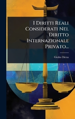 I Diritti Reali Considerati Nel Diritto Internazionale Privato...