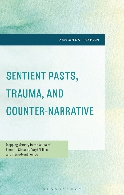 Sentient Pasts, Trauma, and Counter-Narrative - Abhishek Trehan