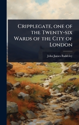 Cripplegate, one of the Twenty-six Wards of the City of London