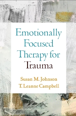 Emotionally Focused Therapy for Trauma