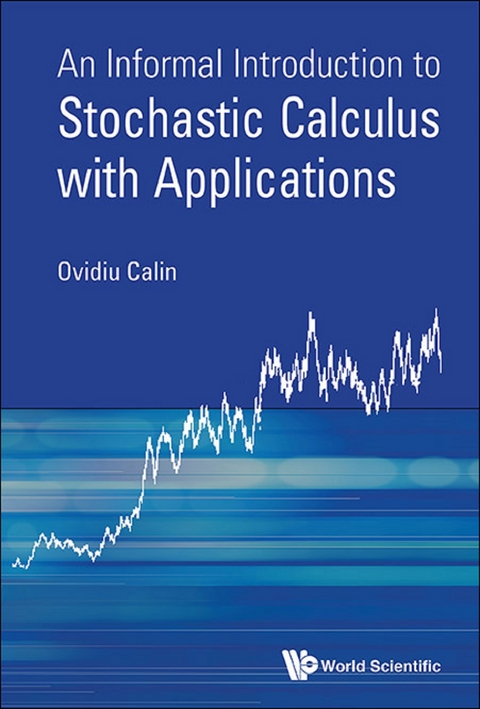 INFORMAL INTRODUCT TO STOCHASTIC CALCULUS WITH APPLICATIONS - Ovidiu Calin