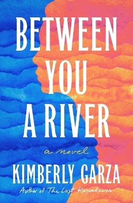 Between You a River - Kimberly Garza