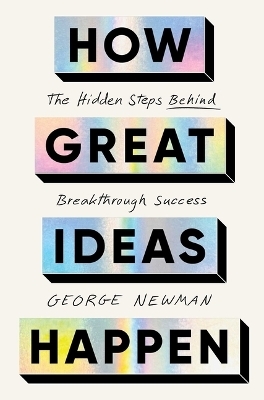 How Great Ideas Happen - George Newman
