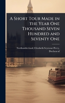 A Short Tour Made in the Year One Thousand Seven Hundred and Seventy One - 