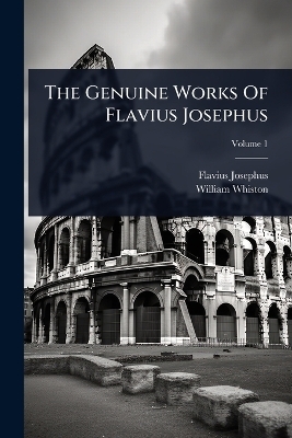 The Genuine Works Of Flavius Josephus