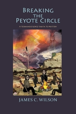 Breaking the Peyote Circle - James C Wilson