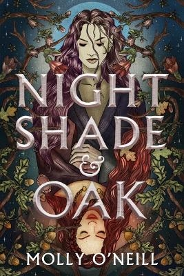Nightshade and Oak - Molly O'Neill