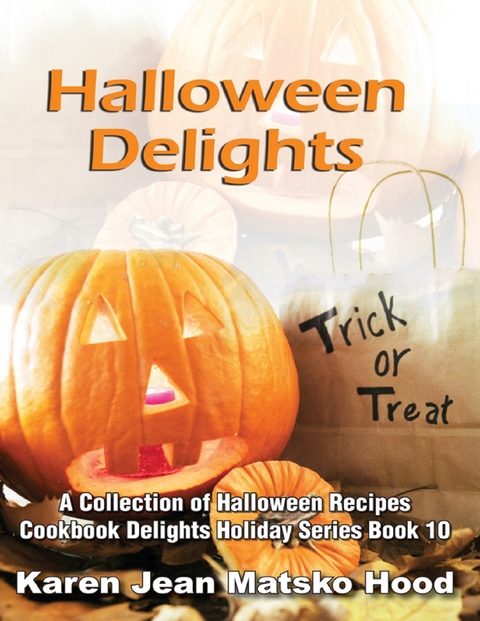 Halloween Delights Cookbook -  Karen Jean Matsko Hood