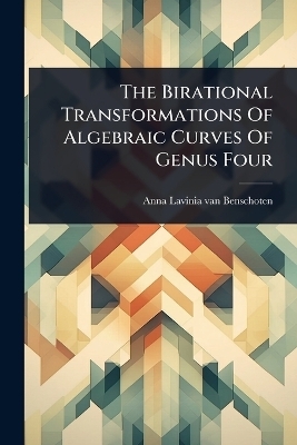 The Birational Transformations Of Algebraic Curves Of Genus Four