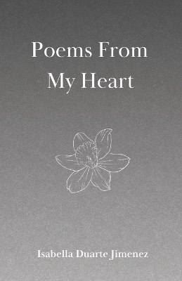 Poems From My Heart - Isabella Duarte Jimenez