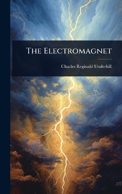 The Electromagnet - Charles Reginald Underhill