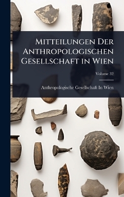 Mitteilungen Der Anthropologischen Gesellschaft in Wien - 