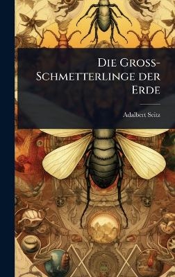 Die Gross-Schmetterlinge der Erde