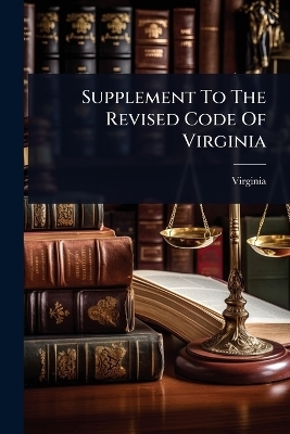 Supplement To The Revised Code Of Virginia - 