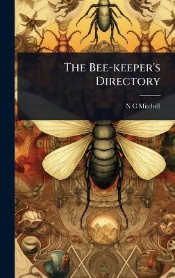 The Bee-keeper's Directory - N C Mitchell