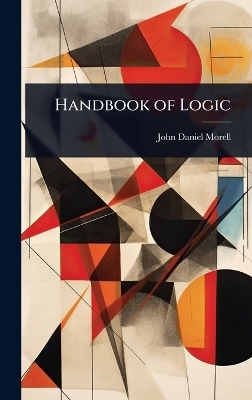 Handbook of Logic - John Daniel Morell