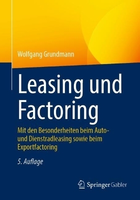 Leasing und Factoring - Wolfgang Grundmann