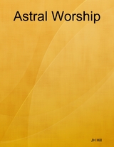Astral Worship -  JH Hill