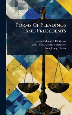 Forms Of Pleadings And Precedents - Samuel Meredith Dickinson