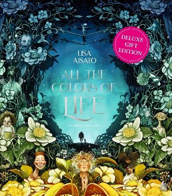 All the Colors of Life: Deluxe Gift Edition - Lisa Aisato