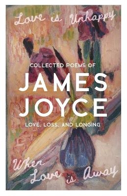 Love Is Unhappy When Love Is Away - James Joyce