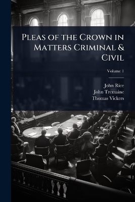 Pleas of the Crown in Matters Criminal & Civil