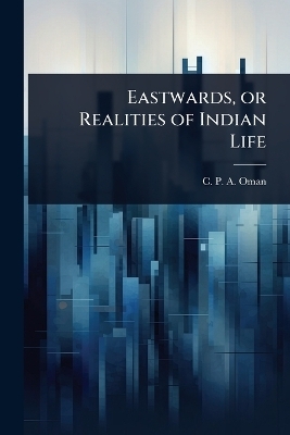 Eastwards, or Realities of Indian Life