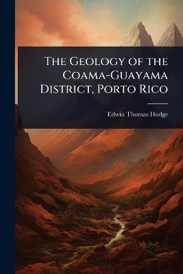 The Geology of the Coama-Guayama District, Porto Rico