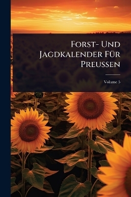 Forst- Und Jagdkalender FÃ1/4r Preussen -  Anonymous