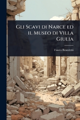 Gli Scavi di Narce ed il Museo di Villa Giulia