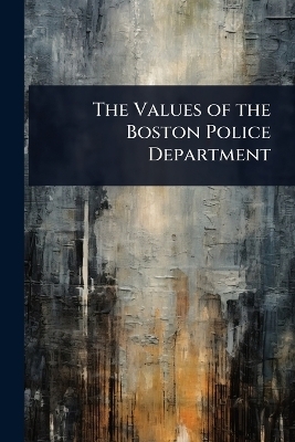 The Values of the Boston Police Department