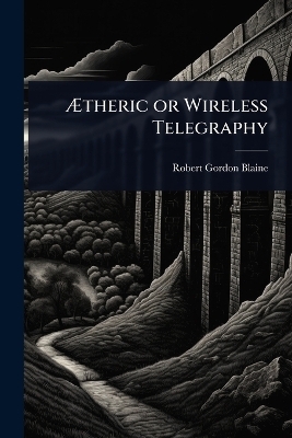 Ãtheric or Wireless Telegraphy