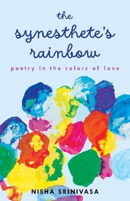 The Synesthete's Rainbow - Nisha Srinivasa