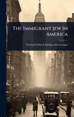 The Immigrant Jew In America - 