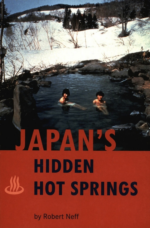 Japan's Hidden Hot Springs - Robert Neff