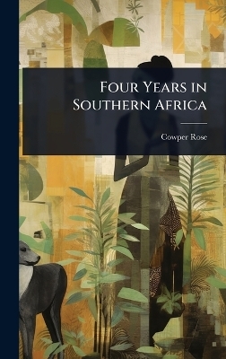 Four Years in Southern Africa