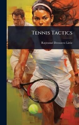 Tennis Tactics - Raymond Demorest Little