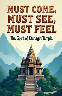 Must Come, Must See, Must Feel - Mohan Chandra Uprety