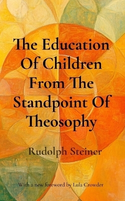 The Education Of Children From The Standpoint Of Theosophy - Rudolph Steiner