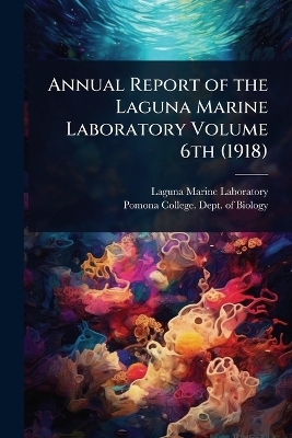 Annual Report of the Laguna Marine Laboratory Volume 6th (1918) - Laguna Marine Laboratory